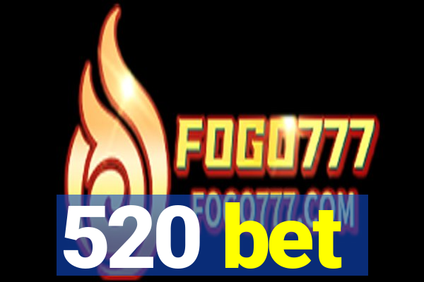 520 bet